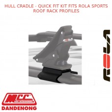HULL CRADLE - QUICK FIT KIT FITS ROLA SPORTS ROOF RACK PROFILES